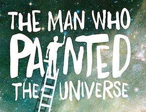 The Man Who Painted The Universe